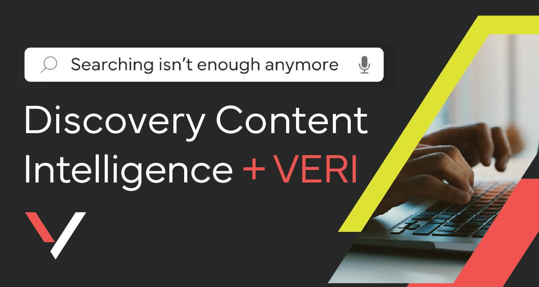 Introducing Discovery Content Intelligence with VERI