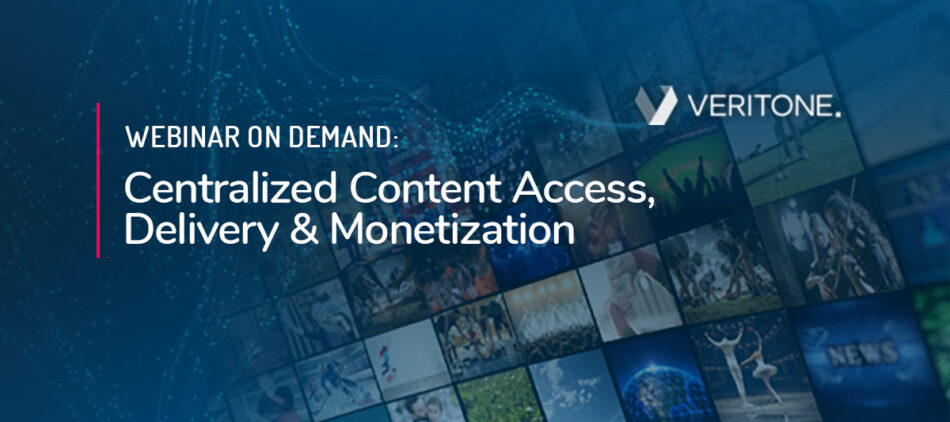 Centralized Content Access, Delivery & Monetization