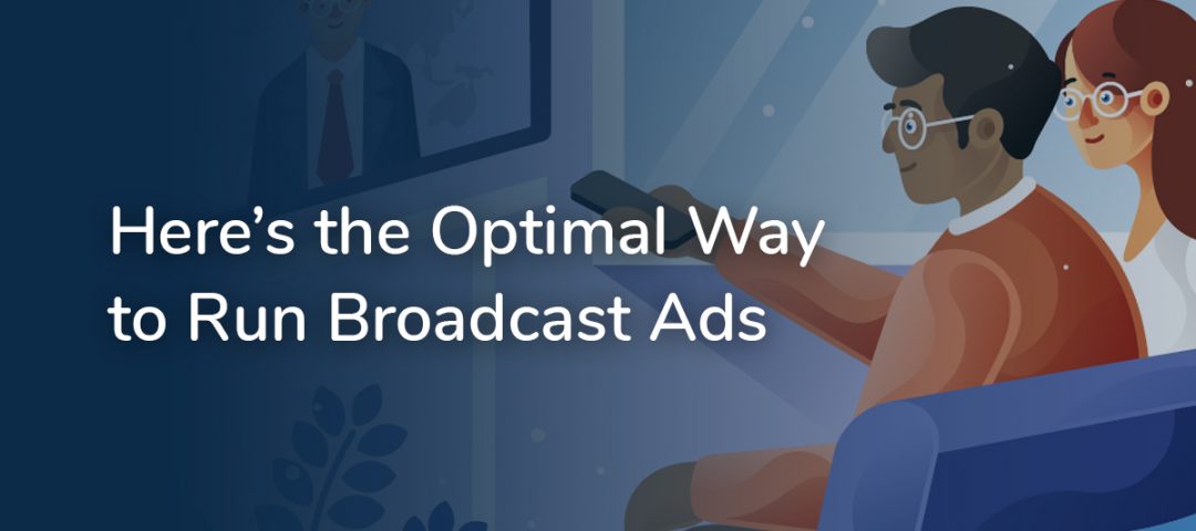 Here's the Optimal Way to Run Broadcast Ads