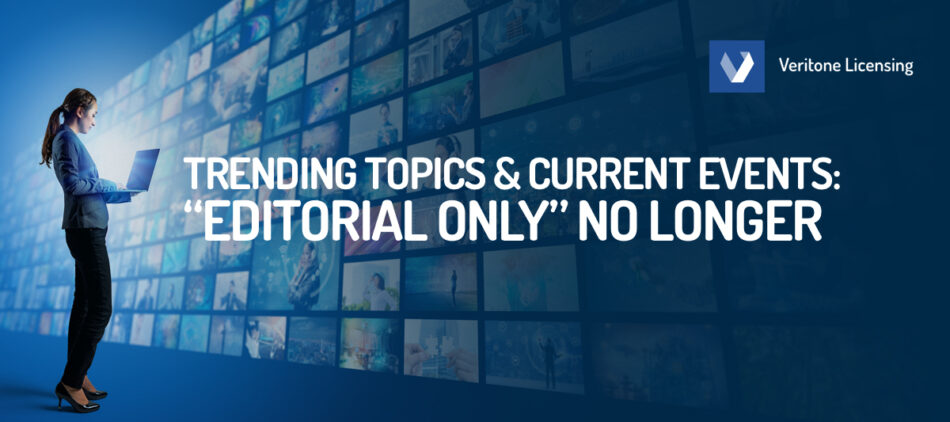 Trending Topics & Current Events: “Editorial Only” No Longer