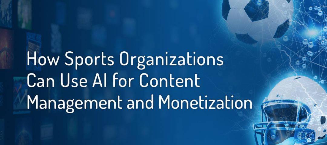 How Sports Organizations can use AI for content